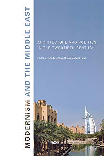Modernism And The Middle East Architecture And Politics In The Twentieth Centur [Paperback]