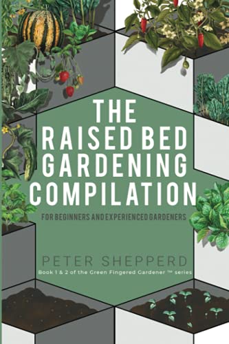 Raised Bed Gardening Compilation For Beginners And Experienced Gardeners