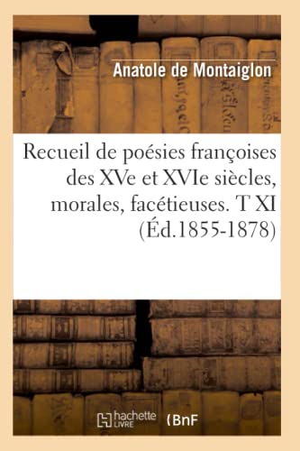 Recueil de Poesies Francoises des Xve et Xvie Siecles, Morales, Facetieuses. T X [Paperback]