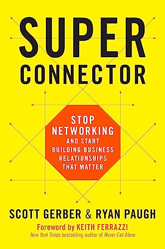 Superconnector Stop Networking and Start Building Business Relationships that M [Hardcover]