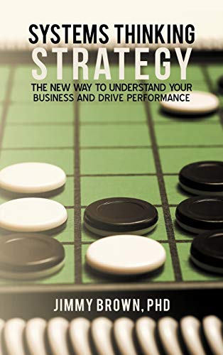 Systems Thinking Strategy The New Way To Understand Your Business And Drive Per [Hardcover]