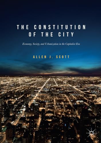 The Constitution of the City Economy, Society, and Urbanization in the Capitali [Paperback]