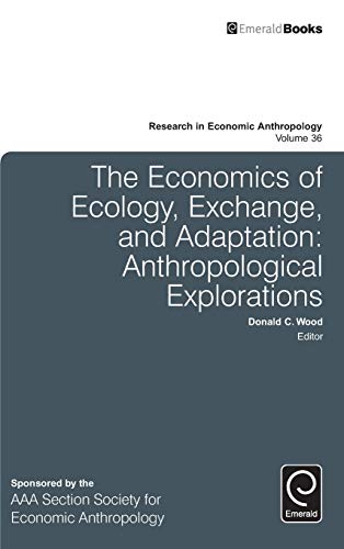 The Economics Of Ecology, Exchange, And Adaptation Anthropological Explorations [Hardcover]