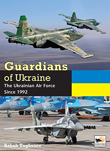 Guardians of Ukraine The Ukrainian Air Force Since 1992 [Hardcover]