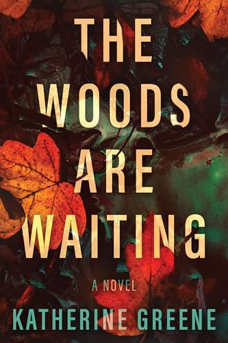 The Woods are Waiting A Novel [Hardcover]