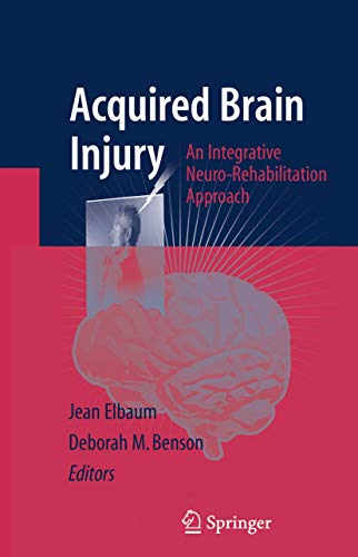 Acquired Brain Injury An Integrative Neuro-Rehabilitation Approach [Hardcover]