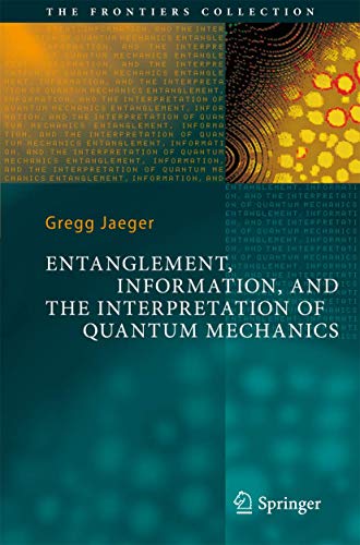 Entanglement, Information, and the Interpretation of Quantum Mechanics [Paperback]