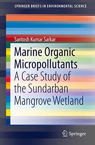 Marine Organic Micropollutants A Case Study of the Sundarban Mangrove Wetland [Paperback]