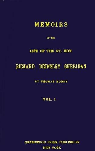 Memoirs Of The Life Of The Rt. Hon. Richard Brinsley Sheridan. V1 [Hardcover]