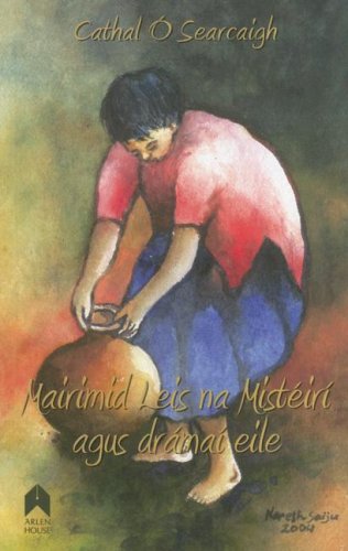 Mairimid Leis Na Misteiri, Agus Dramai Eile (irish Edition) [Paperback]