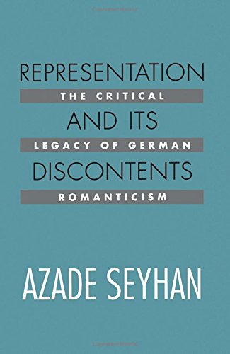 Representation and Its Discontents The Critical Legacy of German Romanticism [Paperback]