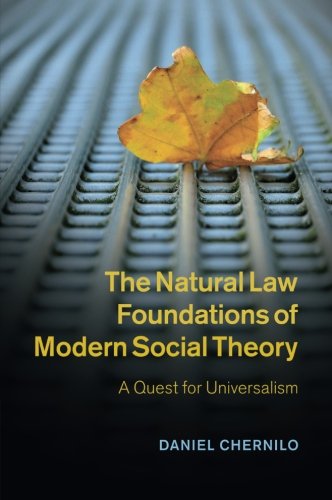 The Natural Law Foundations of Modern Social Theory A Quest for Universalism [Paperback]