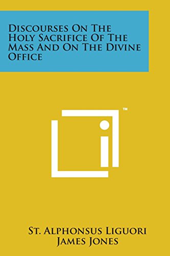 Discourses on the Holy Sacrifice of the Mass and on the Divine Office [Paperback]