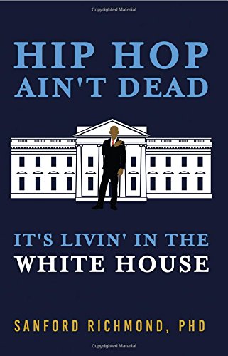 Hip Hop Ain't Dead It's Livin' In The White House [Paperback]