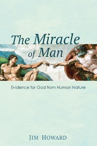 The Miracle Of Man Evidence For God From Human Nature [Paperback]