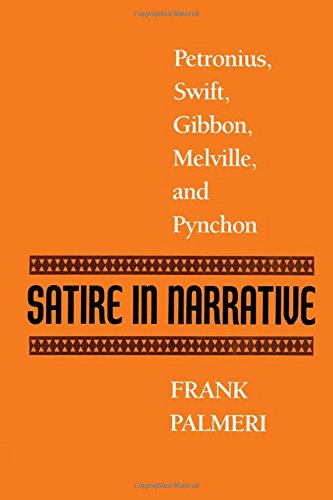 Satire In Narrative Petronius, Swift, Gibbon, Melville, & Pynchon [Paperback]