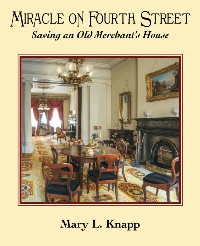 Miracle On Fourth Street Saving An Old Merchant's House [Paperback]