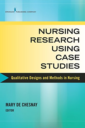 Nursing Research Using Case Studies Qualitative Designs and Methods in Nursing [Paperback]