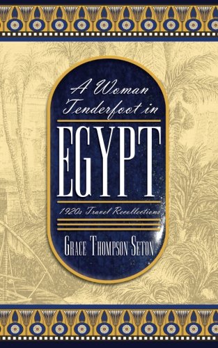 A Woman Tenderfoot In Egypt 1920s Travel Recollections [Paperback]