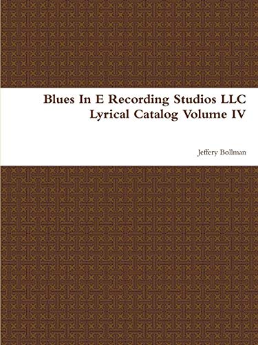 Blues in e Recording Studios LLC Lyrical Catalog Volume IV [Paperback]