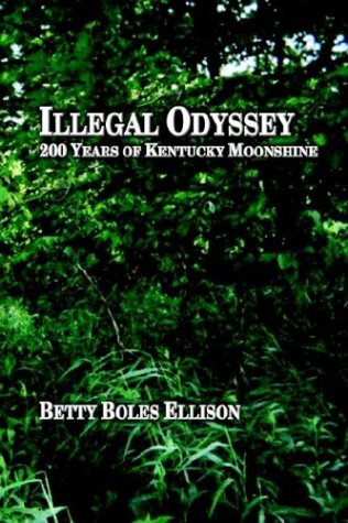 Illegal Odyssey 200 Years Of Kentucky Moonshine [Paperback]