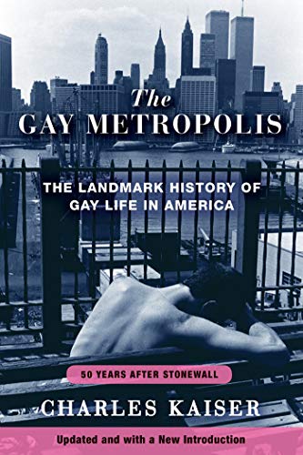 The Gay Metropolis The Landmark History of Gay Life in America [Paperback]