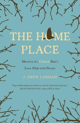 The Home Place Memoirs of a Colored Man's Love Affair with Nature [Paperback]