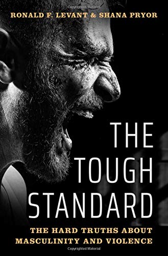 The Tough Standard: The Hard Truths About Masculinity and Violence [Hardcover]