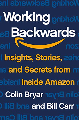Working Backwards Insights, Stories, and Secrets from Inside Amazon [Hardcover]