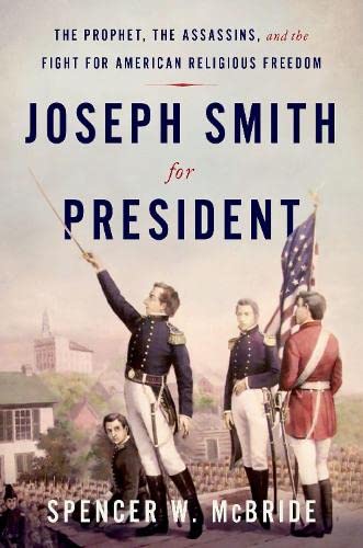 Joseph Smith for President The Prophet, the Assassins, and the Fight for Americ [Hardcover]