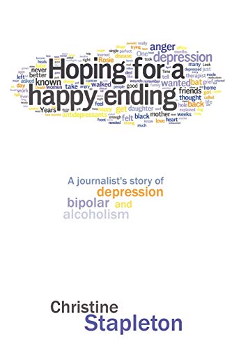 Hoping For A Happy Ending A Journalist's Story Of Depression, Bipolar And Alcoh [Paperback]