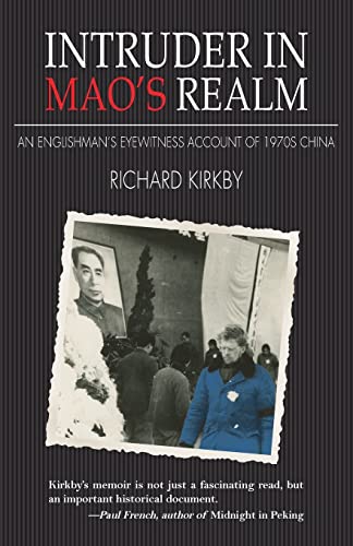 Intruder in Mao&39s Realm An Englishman&39s Eyewitness Account of 1970s Chi [Paperback]