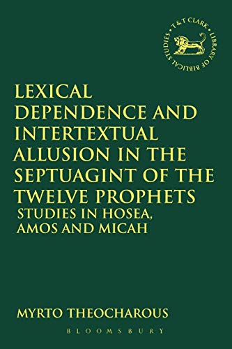 Lexical Dependence and Intertextual Allusion in the Septuagint of the Twelve Pro [Paperback]