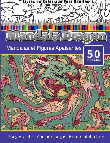 Livres De Coloriage Pour Adultes Mandala Dragon Mandalas Et Figures Apaisantes  [Paperback]