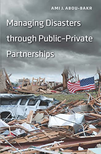 Managing Disasters Through Public--Private Partnerships (public Management And C [Paperback]