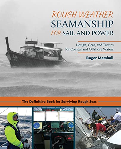 Rough Weather Seamanship for Sail and Power  Design, Gear, and Tactics for Coas [Paperback]