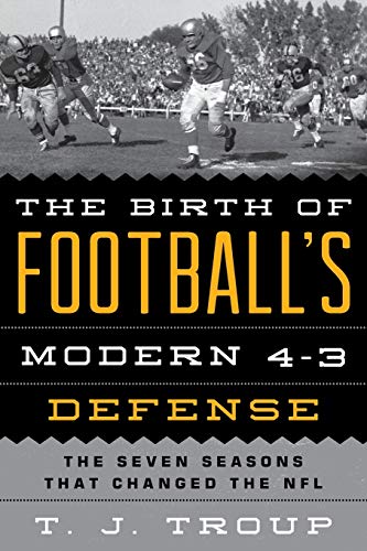 The Birth of Football's Modern 4-3 Defense The Seven Seasons That Changed the N [Paperback]