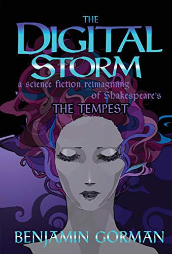 The Digital Storm A Science Fiction Reimagining Of William Shakespeare's The Te [Hardcover]