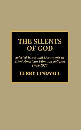 The Silents of God Selected Issues and Documents in Silent American Film and Re [Hardcover]