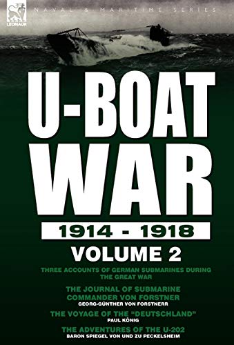 U-Boat War 1914-1918 Volume 2-Three Accounts Of German Submarines During The Gr [Hardcover]