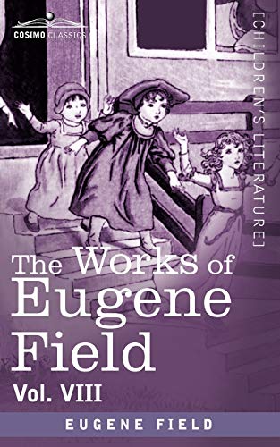 Works of Eugene Field  The House, an Episode in the Lives of Reuben Baker, Astr [Paperback]
