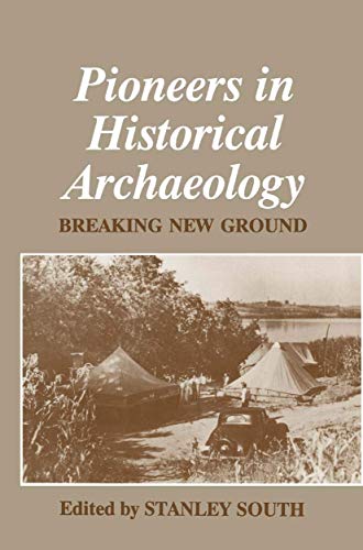 Pioneers in Historical Archaeology Breaking New Ground [Hardcover]
