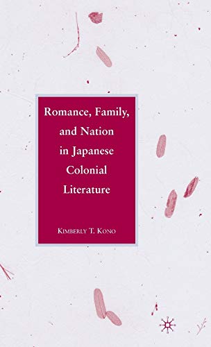 Romance, Family, and Nation in Japanese Colonial Literature [Hardcover]