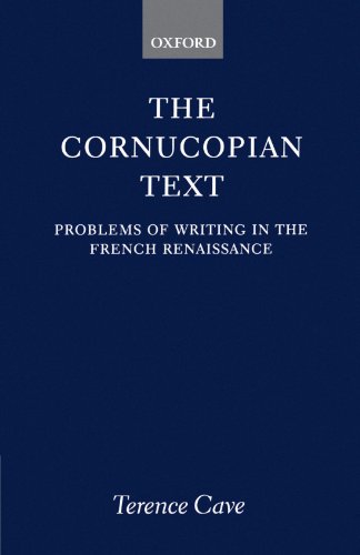 The Cornucopian Text Problems in Writing in the French Renaissance [Paperback]