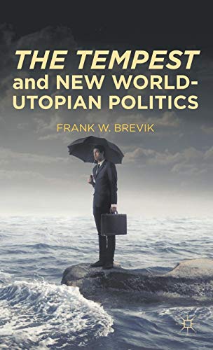 The Tempest and New World-Utopian Politics [Hardcover]