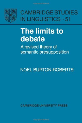 The Limits to Debate A Revised Theory of Semantic Presupposition [Paperback]