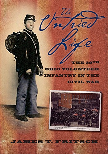 The Untried Life The Twenty-Ninth Ohio  Volunteer Infantry in the Civil War [Paperback]