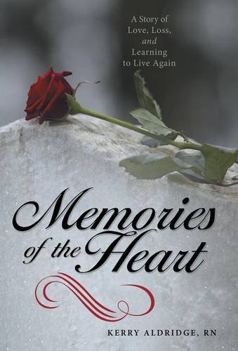 Memories Of The Heart A Story Of Love, Loss, And Learning To Live Again [Hardcover]