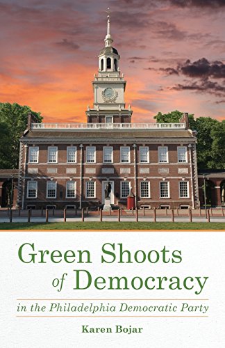 Green Shoots of Democracy within the Philadelphia Democratic Party [Paperback]