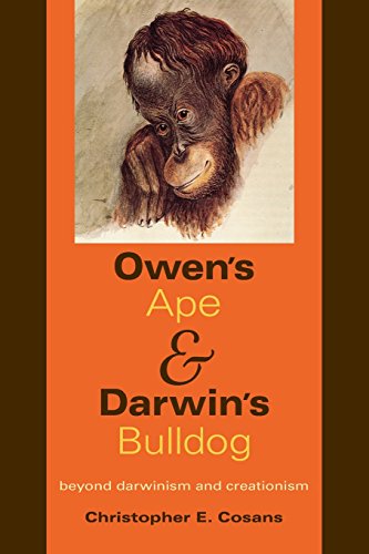 Owen's Ape and Darwin's Bulldog Beyond Darwinism and Creationism [Paperback]